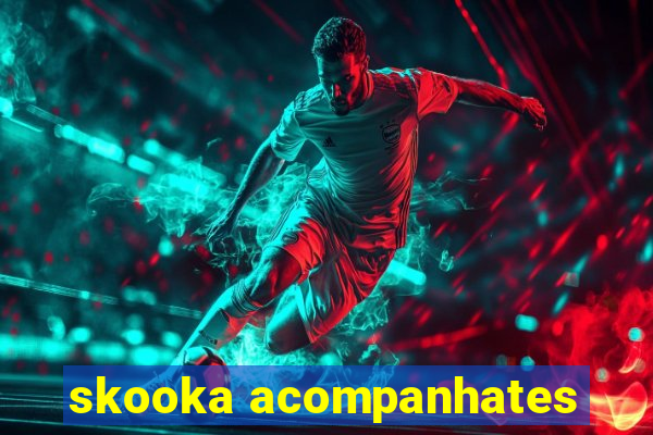 skooka acompanhates